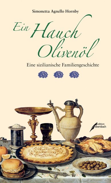 Simonetta Agnello Hornby: Ein Hauch Olivenöl