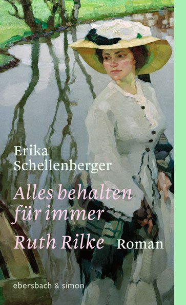 Erika Schellenberger: Alles behalten für immer. Ruth Rilke